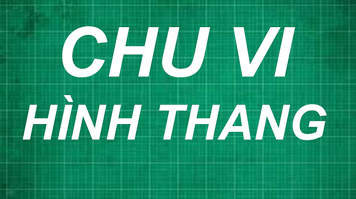 Muốn tính chu vi hình thang ta làm thế nào