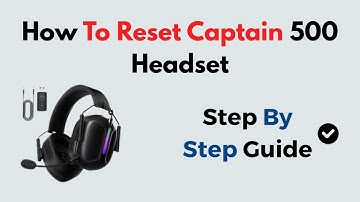 How To Reset Captain 500 Headset