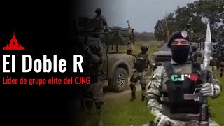 El Doble R De Los Principales Operadores Del Cártel Jalisco Nueva Generación