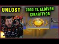 UNLOST 7000 TL ELDİVEN ÇIKARTIYOR YOK ARTIK