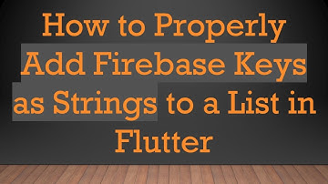 How to Properly Add Firebase Keys as Strings to a List in Flutter