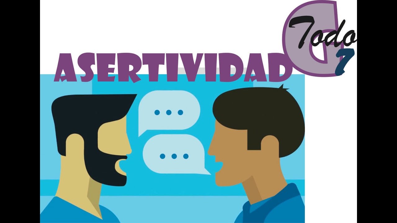 ASERTIVIDAD, con un ejemplo YouTube ASERTIVIDAD, con un ejemplo YouTube