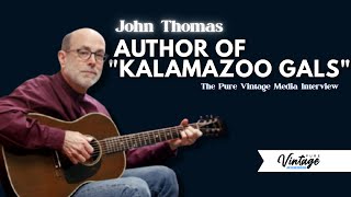 John Thomas Author of Kalamazoo Gals The Pure Vintage Media Interview 10/16/25