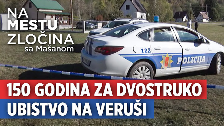150 godina za dvostruko ubistvo na Veruši | Na mestu zločina sa Mašanom