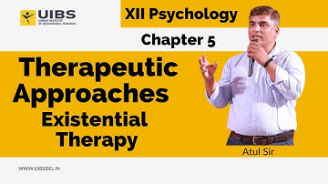 Existential Therapy / XII Psychology / Therapeutic Approaches / NCERT