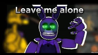 (Fnaf/DC2/Short)Leave me alone.By:@IDONTKNOWHOWBUTTHEYFOUNDME