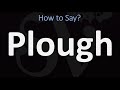 How to Pronounce Plough? (CORRECTLY)