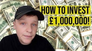 HOW TO INVEST 1 MILLION POUNDS!