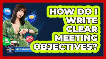 How Do I Write Clear Meeting Objectives?