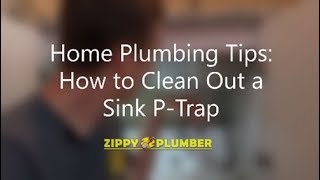 Home Plumbing Tips: How to Clean a Sink P-Trap by Zippy Plumber 173 views 5 years ago 3 minutes, 47 seconds