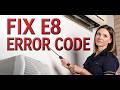 Air Conditioner AC E8 ERROR Code: What Does It Mean and How to Fix It