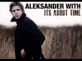 It's About Time - Aleksander With