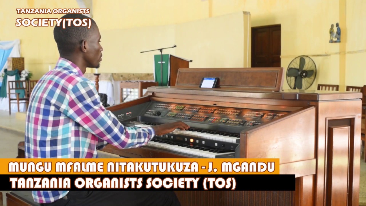 EE MUNGU WANGU MFALME NITAKUTUKUZA - JOHN MGANDU | TANZANIA ORGANISTS SOCIETY (TOS)