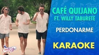 Video thumbnail of "Café Quijano - Perdonarme feat. Willy Taburete KARAOKE | Cantoyo"