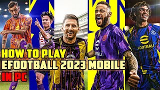 How To Play eFOOTBALL 2023 Mobile In PC - HIGH GRAPHICS - 60FPS
