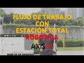 Flujo completo con estación total robótica AXIS 10: ¡Mira cómo funciona en campo!