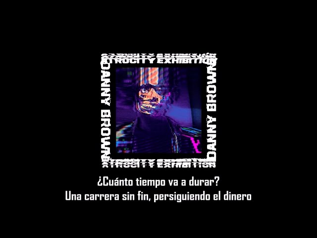 Tell Me What I Don’t Know - Danny Brown | Subtitulada en español class=