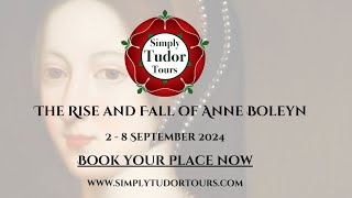 The Rise & Fall of Anne Boleyn Tour - 2-8 September 2024