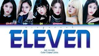 Video thumbnail of "IVE (아이브) - Eleven (일레븐) Lyrics (Han/Rom/Eng/Color Coded/Lyrics/가사) | bingsoosh"