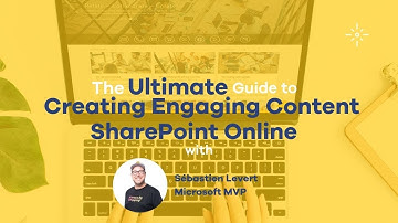 The Ultimate Guide to Creating Engaging Content in SharePoint Online