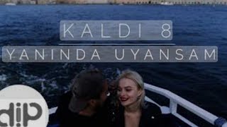 Kaldı 8 - Yanında Uyansam Resimi