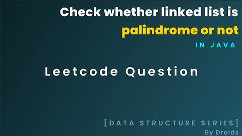 LeetCode Question #234 | Palindrome Linked List | Hare–Turtle Approach + Reverse & Compare
