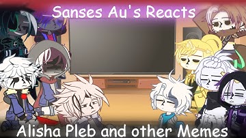 Sans AUs React To Alisha Pleb & Other Memes | Part 1