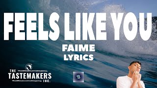 Faime - Feels Like You (Lyrics)
