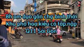 8h am dạo xem khu phố hoa kiều Q11 Sài Gòn có tấp nập.?!