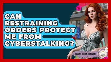 Can Restraining Orders Protect Me From Cyberstalking? - Womens Wisdom and Power