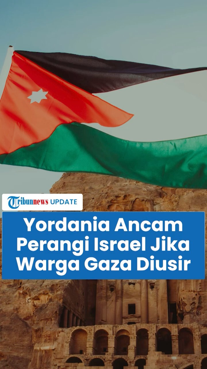 Memanas! Yordania Ancam Tabuh Genderang Perang Lawan Israel, Jika Trump Nekat Relokasi Warga Gaza