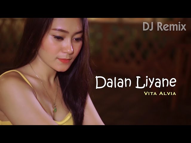 Dalan Liyane (DJ Remix) ~ Vita Alvia  |  Ditinggal Pas Jeru Jerune   ||   FULLBASS class=