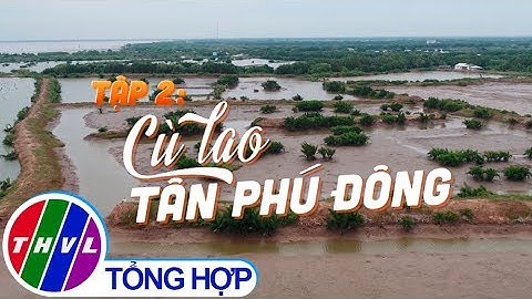 THVL l Ký sự truyền hình: Cù lao nước mặn - Tập 2: Cù lao Tân Phú Đông