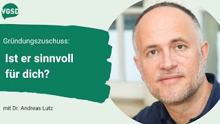 Gründungszuschuss: Ist er sinnvoll für dich