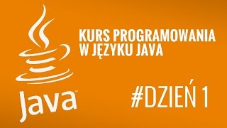 Kurs Java od podstaw #1- Wprowadzenie w świat programowania w języku Java