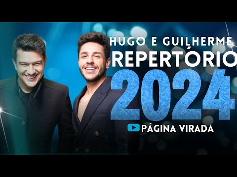 HUGO E GUILHERME 2024 - AS MELHORES E MAIS TOCADAS (ATULIZADO ABRIL 2024)