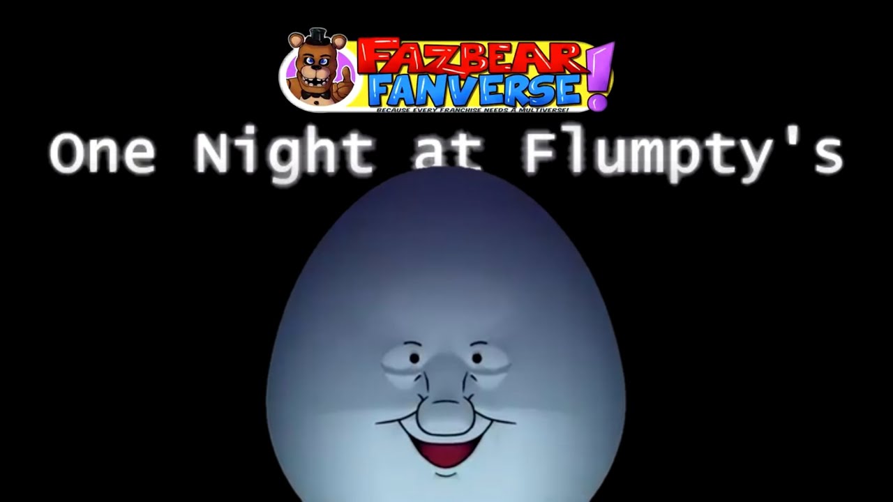 Flumpty bumpty Fan Casting for One Nights At Flumpty's movie