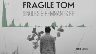 Fragile Tom - This Love