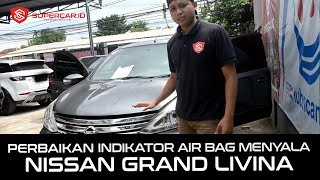 Perbaikan Indikator Airbag Menyala Terus pada Nissan Grand Livina di Bengkel Nissan Supercar.id