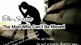 The Script - The Man Who Can&#39;t Be Moved