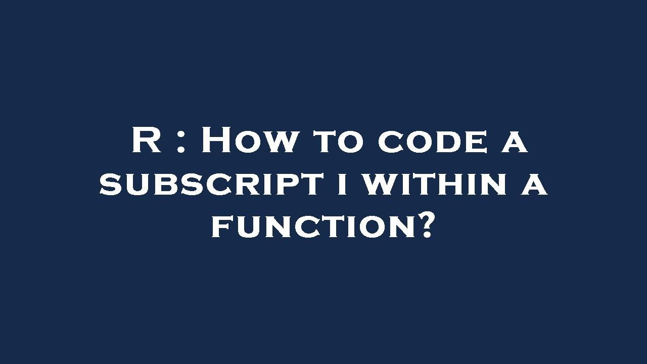 R : How to code a subscript i within a function? - YouTube
