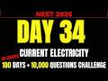 NEET 2026 | DAY 34 ||CURRENT ELECTRICITY || 100 DAY 10000 QUESTION CHALLENGE