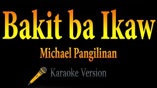 Michael Pangilinan - Bakit ba Ikaw (Karaoke)