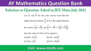 Let a and b be two unit vectors such that the angle between | JEE Main Solution 2022 july #AYMQB