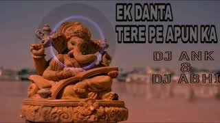 EK DANTA TERE PE APUN KA DJ ABHI MIX