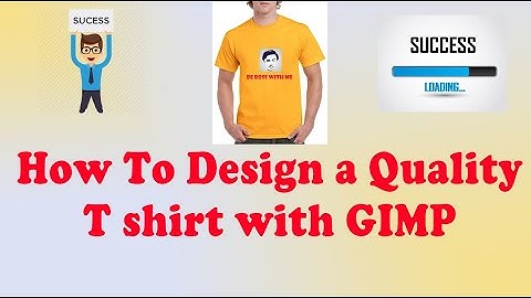 How To Design a Quality T shirt with GIMP