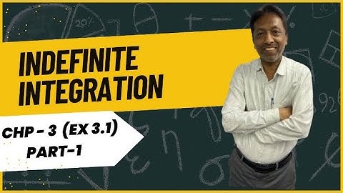 Chp - 3 Indefinite Integration (Part-1) | 12th Science | By Prof. Mohd Arif