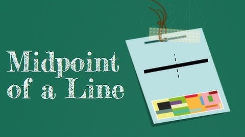 How to find the midpoint of a line segment -Geometry Help