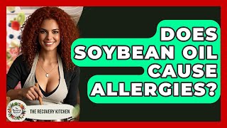 Does Soybean Oil Cause Allergies - The Recovery Kitchen