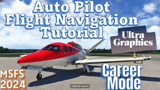 Microsoft Flight Simulator 2024 - Career Mode - Auto Pilot Flight Navigation Tutorial
